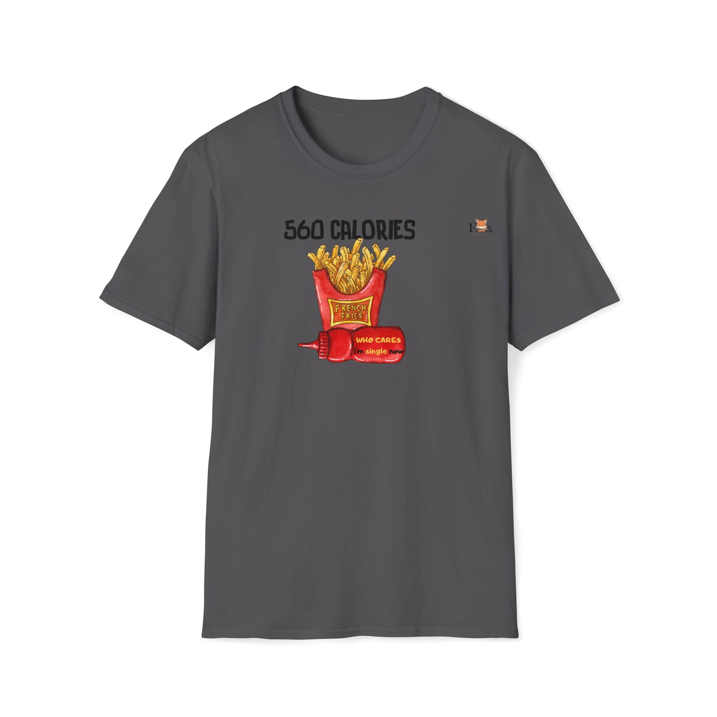 I'm single & i love fries- Unisex T-Shirt