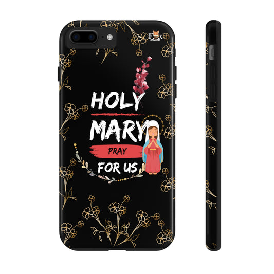 Holy Mary Pray For Us- 25 sizes Tough Phone Cases