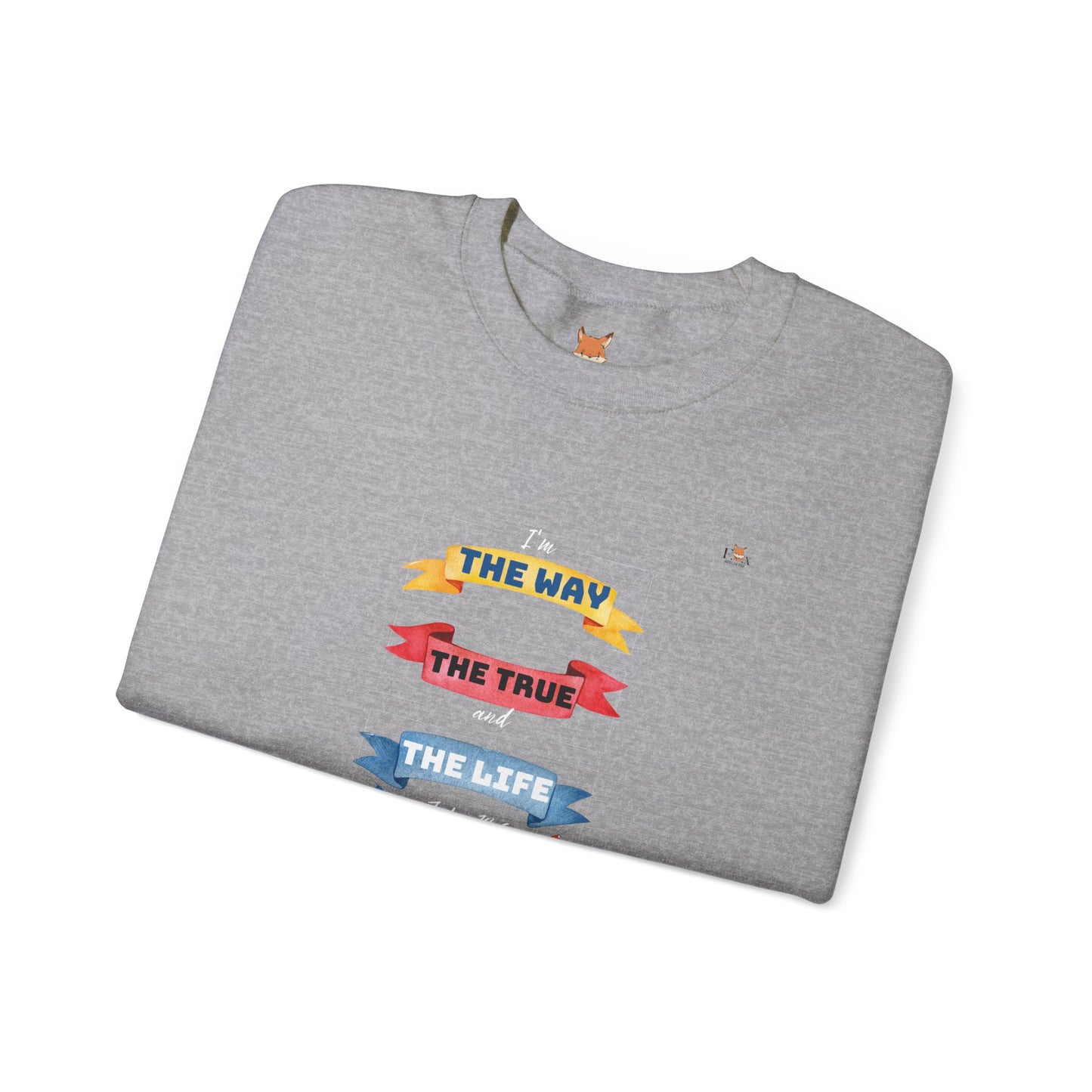 I Am The Way, The True and The Life - Unisex Crewneck Sweatshirt