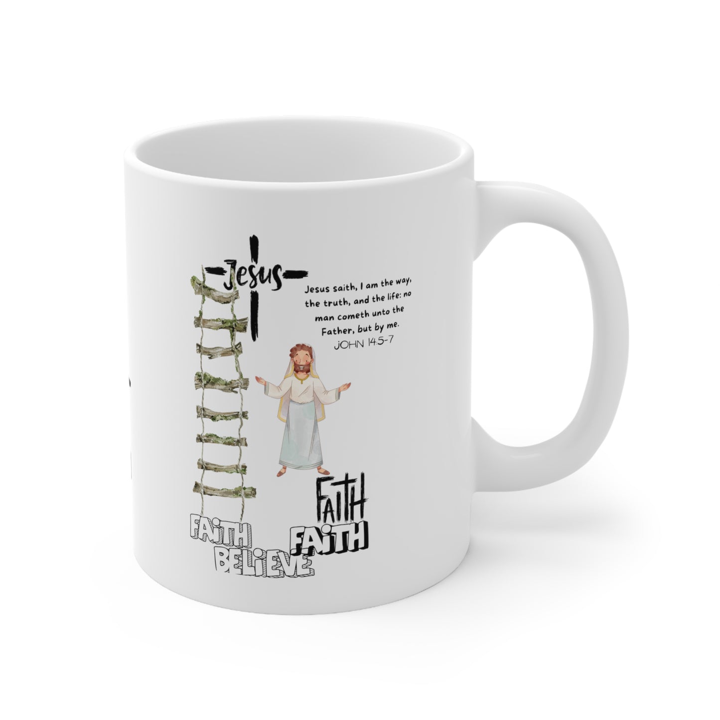 I am the way, the truth, and the life-- Ceramic Mug 11oz