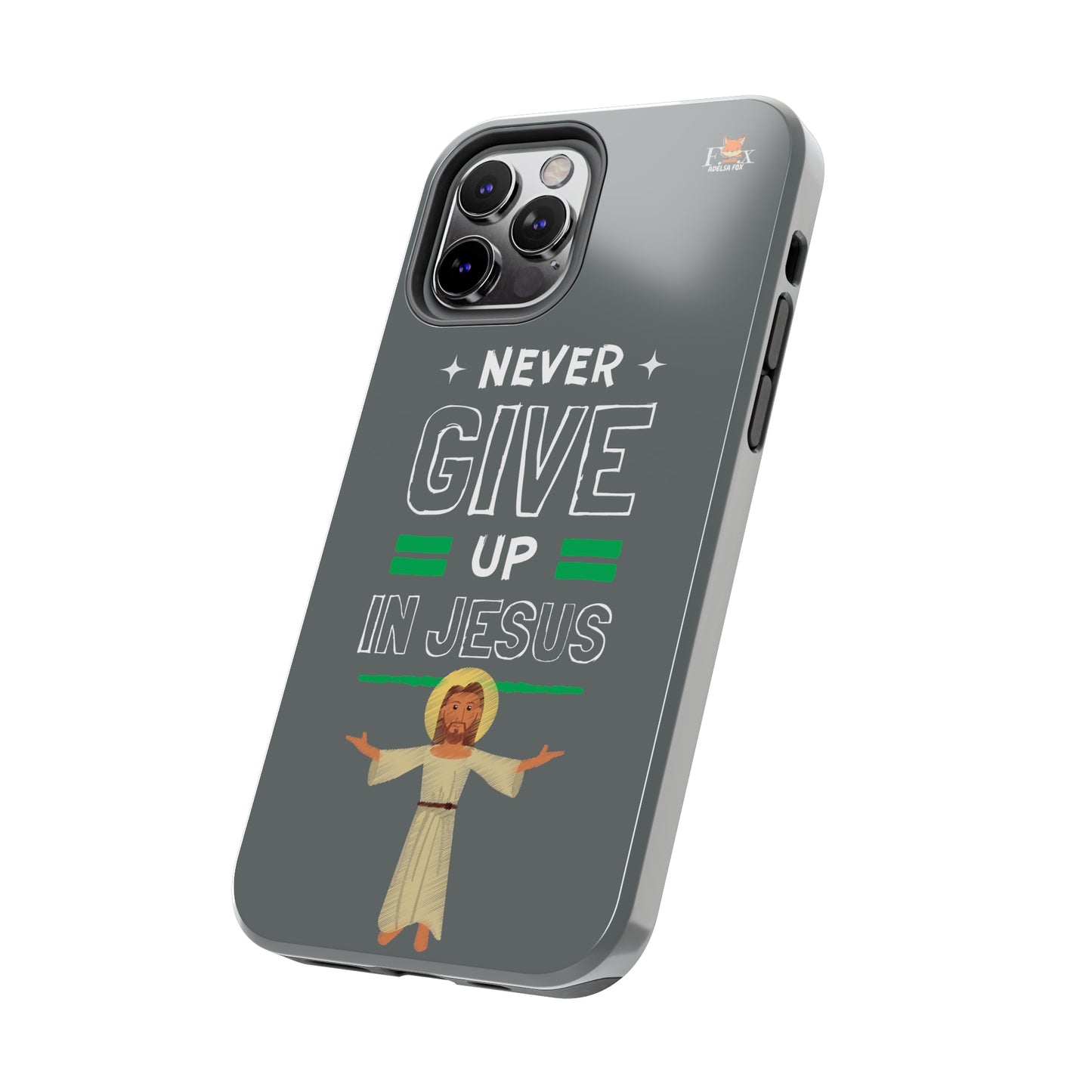 Never Give Up in Jesus- 25 sizes Tough Phone Cases