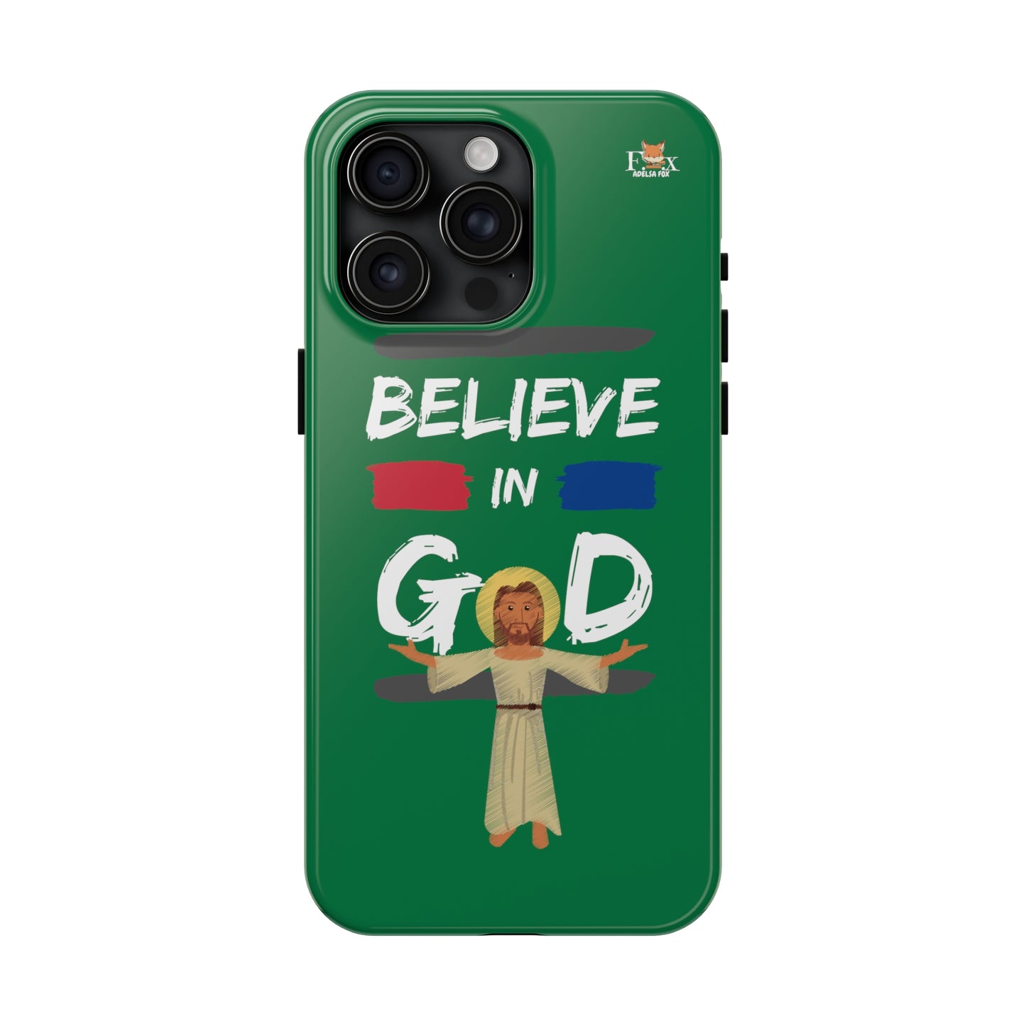 Believe in God- 25 sizes Tough Phone Cases