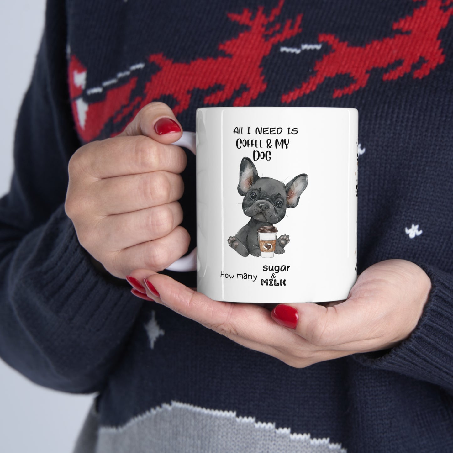 All i need is coffee and my dog - French Bulldog Gray Hair Ceramic  Mug 11oz