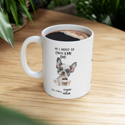 All i need is coffee and my dog - French Bulldog Black & White Ceramic Pretzel Mug 11oz