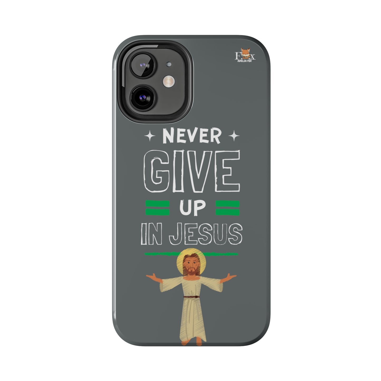 Never Give Up in Jesus- 25 sizes Tough Phone Cases