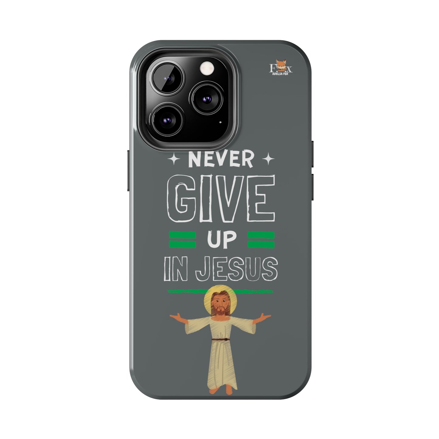 Never Give Up in Jesus- 25 sizes Tough Phone Cases