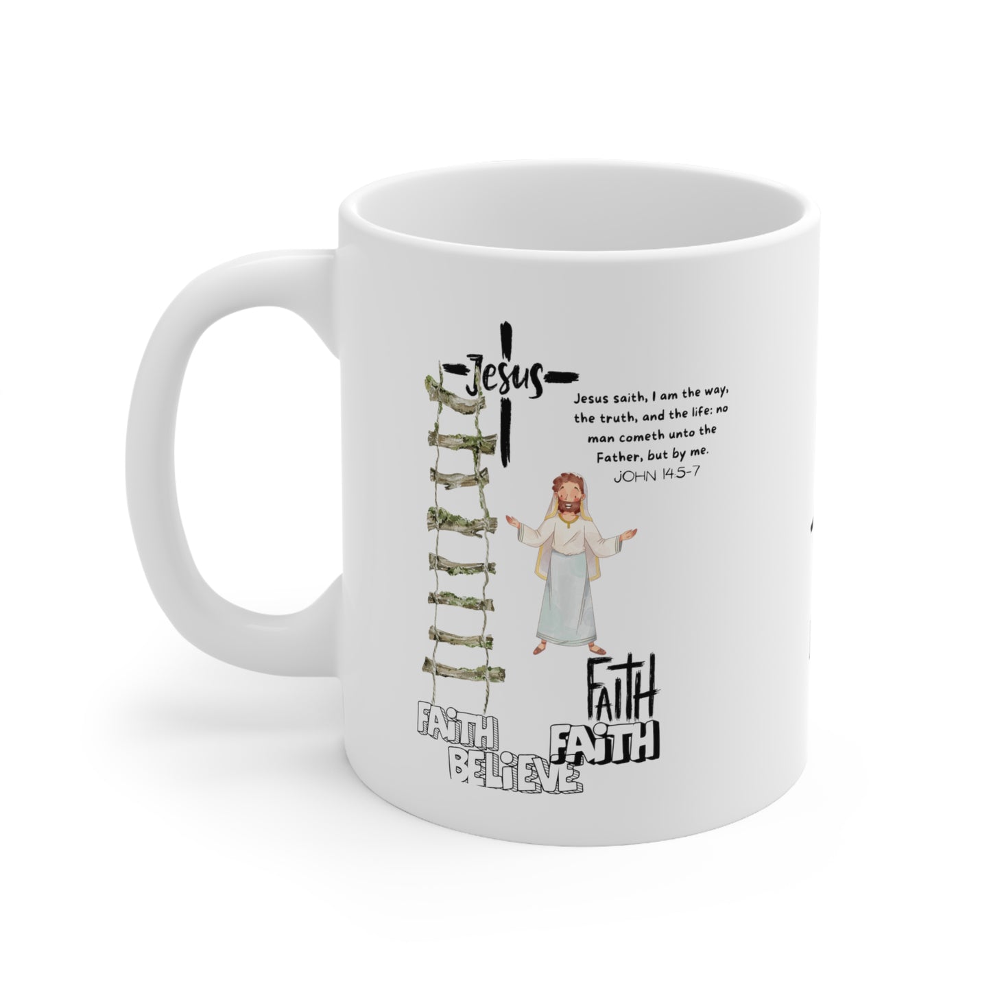 I am the way, the truth, and the life-- Ceramic Mug 11oz