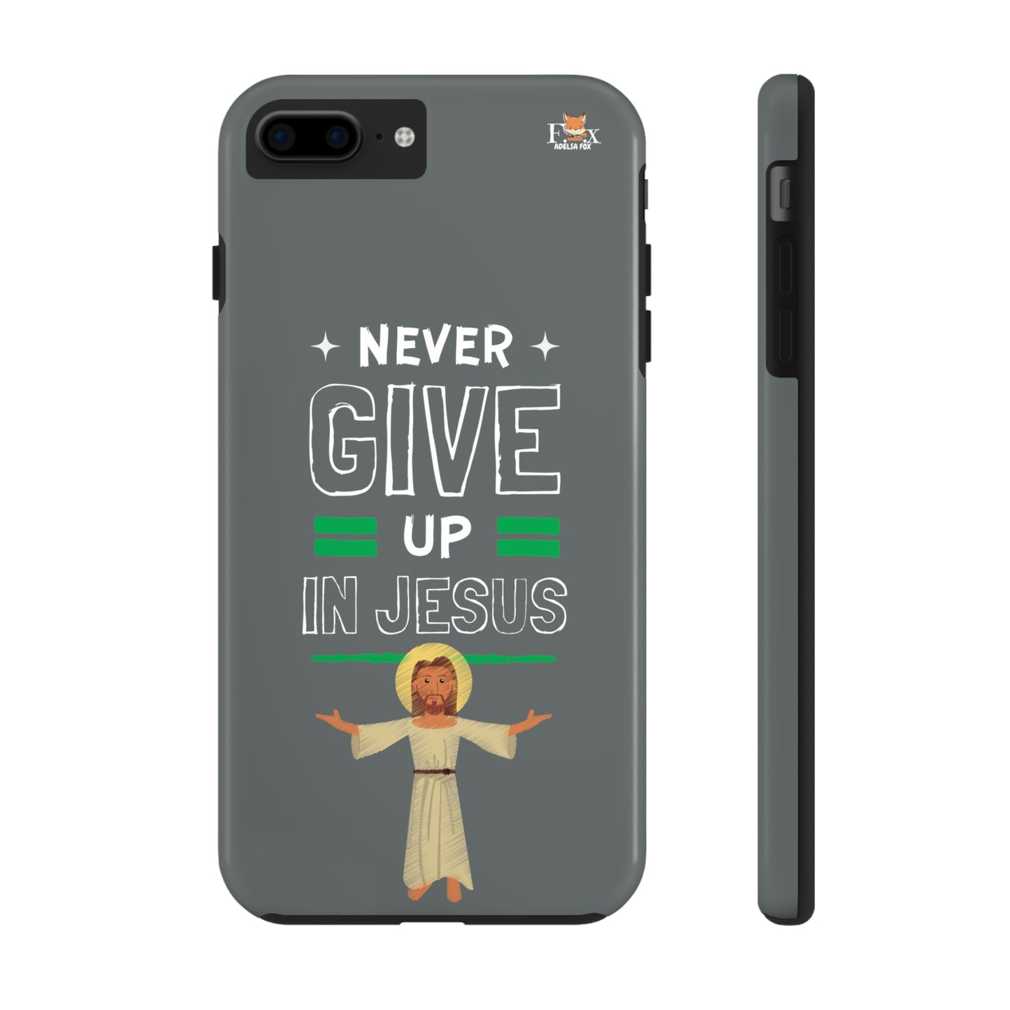 Never Give Up in Jesus- 25 sizes Tough Phone Cases