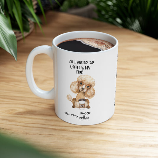 All i need is coffee and my dog - Poodle Light Brown Hair  Ceramic  Mug 11oz