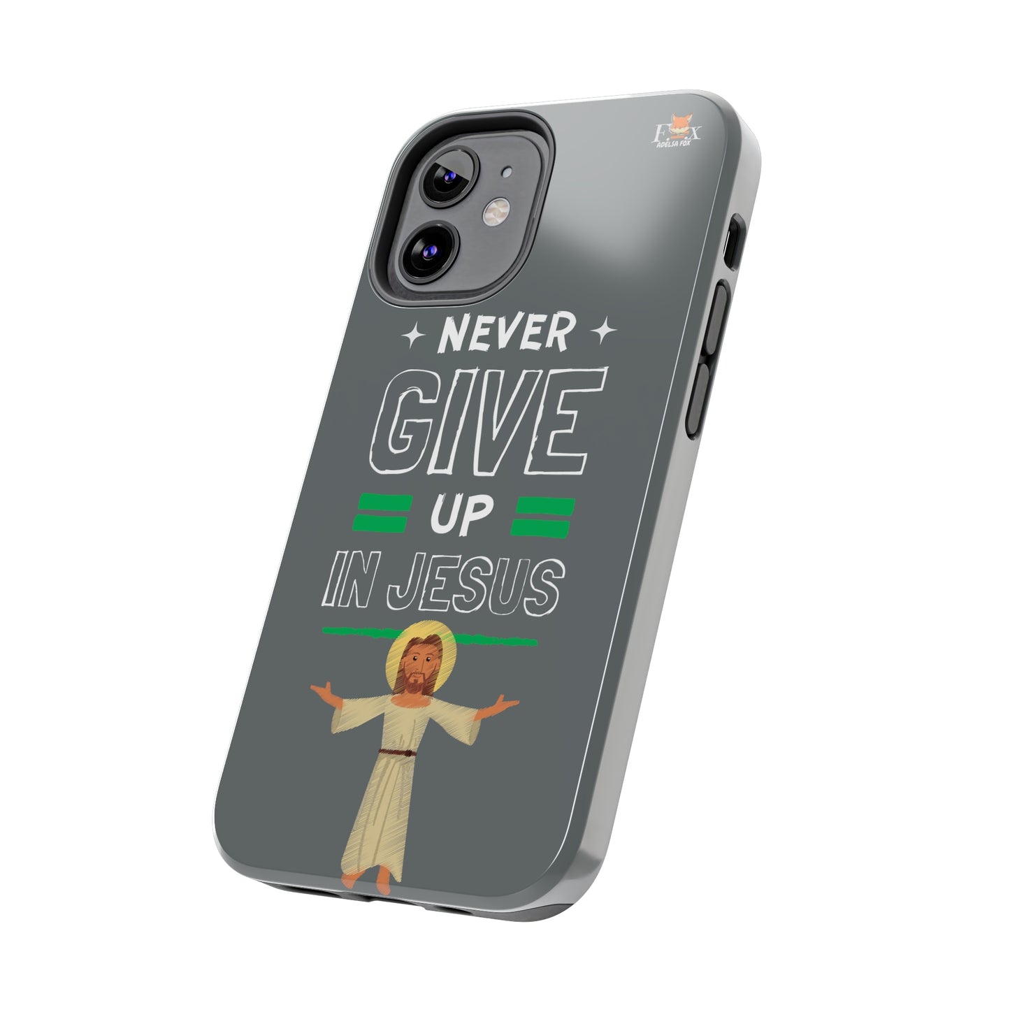 Never Give Up in Jesus- 25 sizes Tough Phone Cases