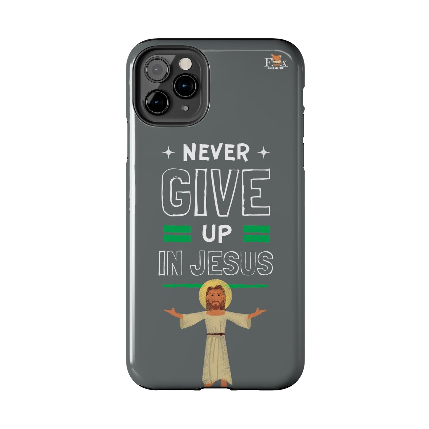 Never Give Up in Jesus- 25 sizes Tough Phone Cases