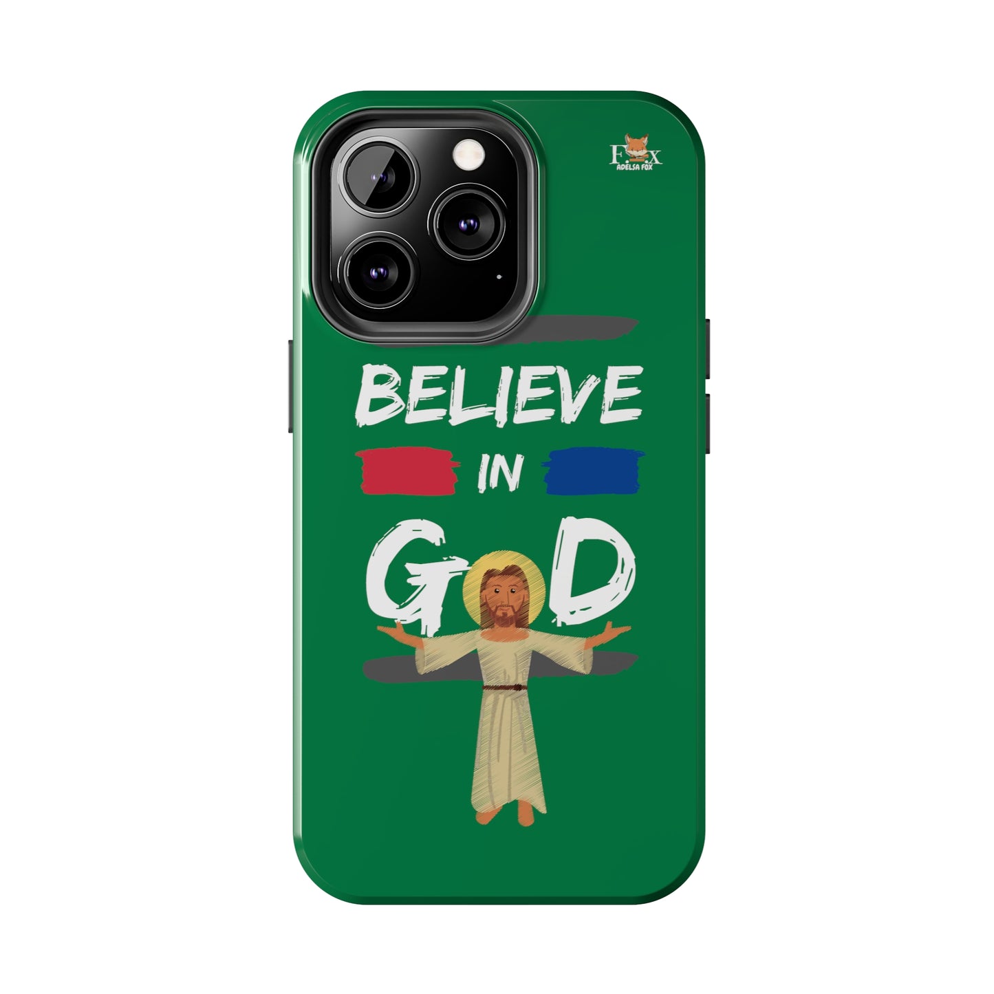 Believe in God- 25 sizes Tough Phone Cases