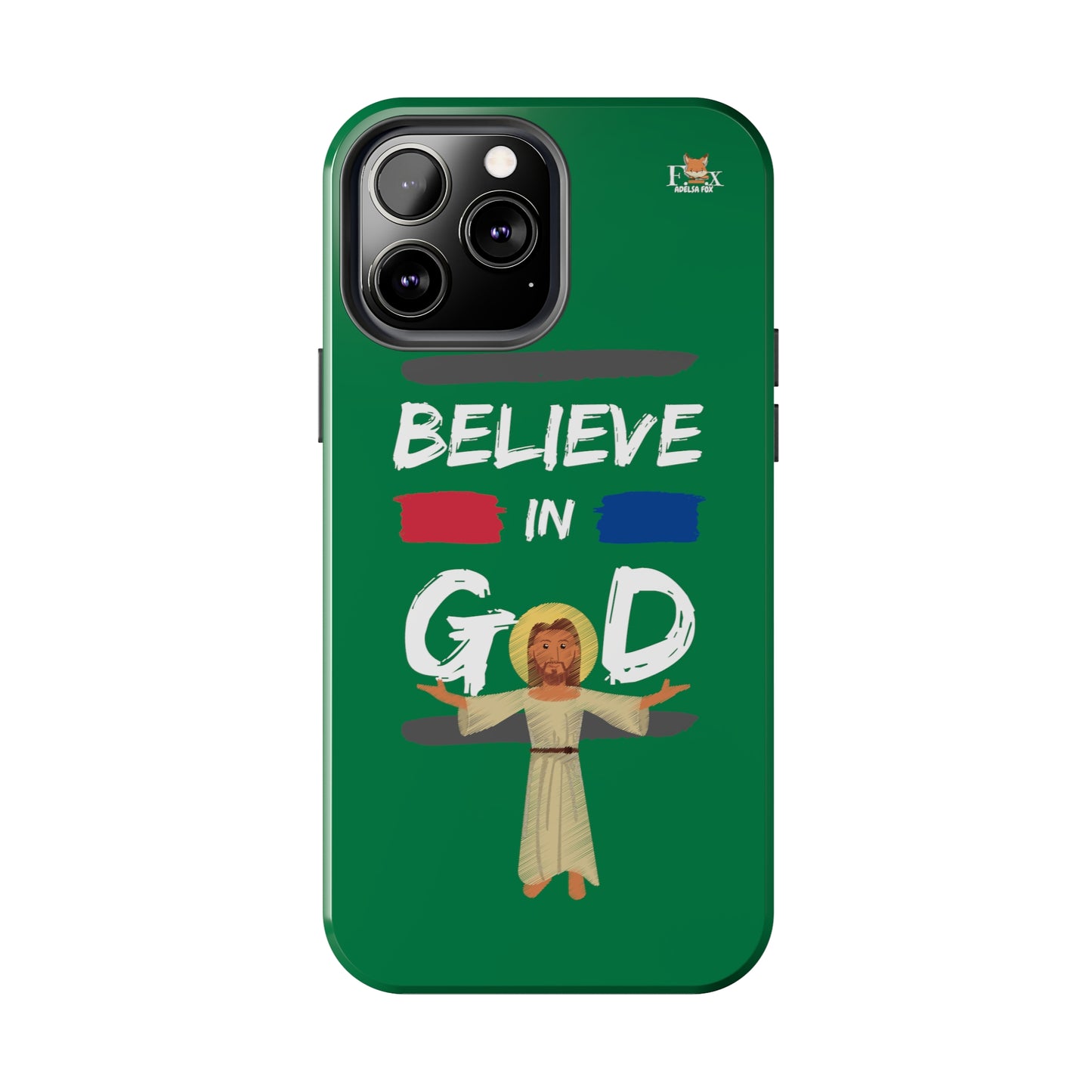 Believe in God- 25 sizes Tough Phone Cases