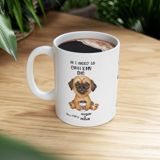 All i need is coffee and my dog - Dark Brown Hair Pug Ceramic  Mug 11oz