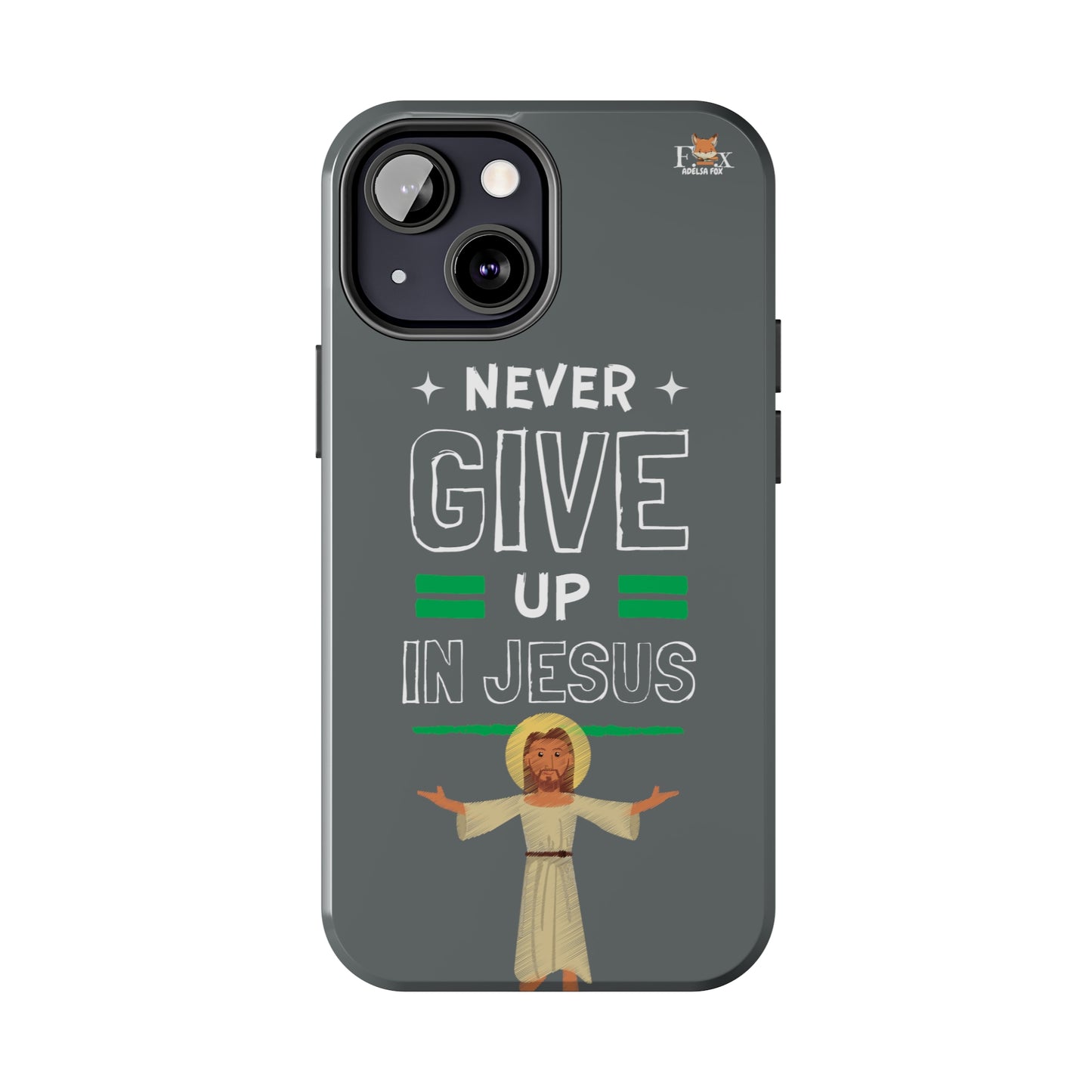 Never Give Up in Jesus- 25 sizes Tough Phone Cases