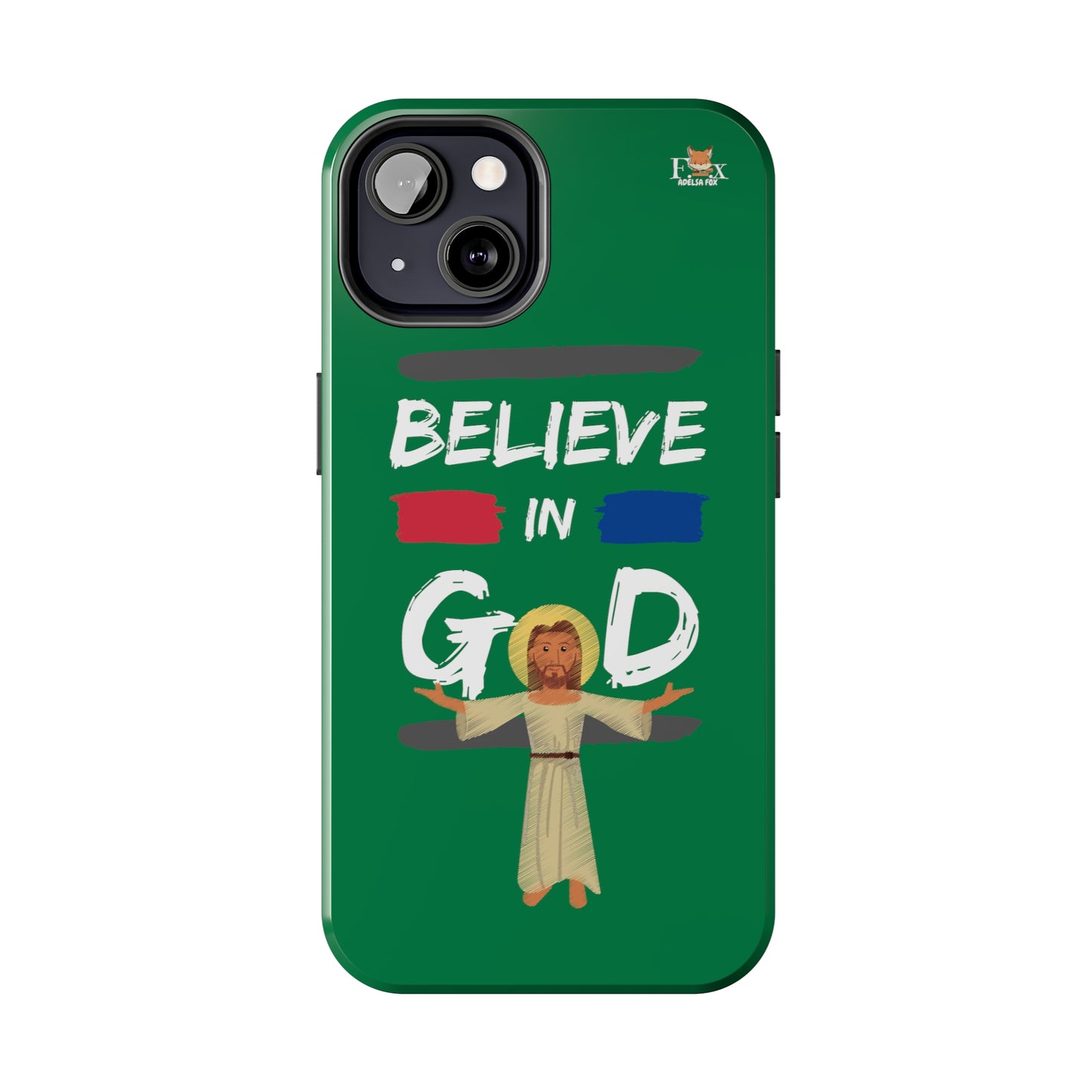 Believe in God- 25 sizes Tough Phone Cases