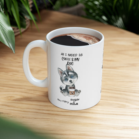 All i need is coffee and my dog - Husky Ceramic Mug 11oz