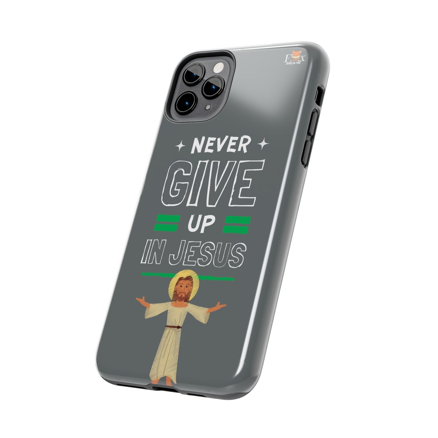 Never Give Up in Jesus- 25 sizes Tough Phone Cases