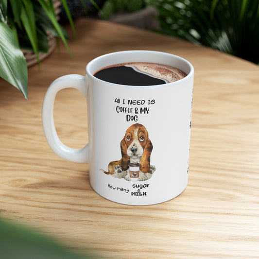 All i need is coffee and my dog - Basset Hound Ceramic Mug 11oz
