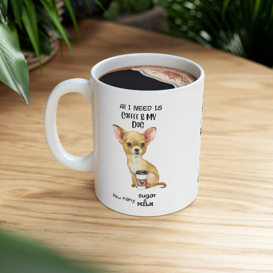 All i need is coffee and my dog - Chihuahua Light Brown Ceramic Mug 11oz