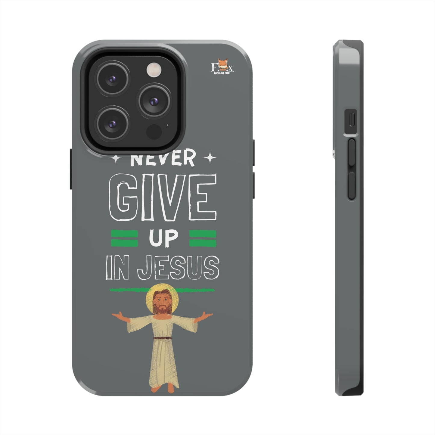 Never Give Up in Jesus- 25 sizes Tough Phone Cases