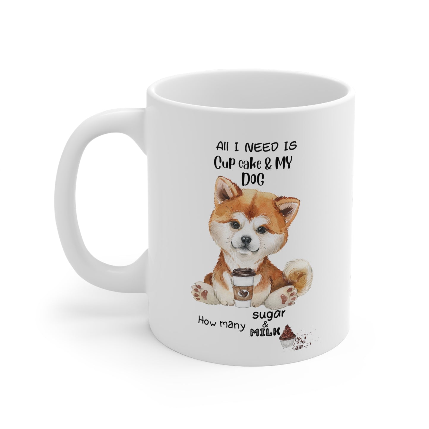 All i need is coffee and my dog - Akitalnu Ceramic Cup Cake Mug 11oz